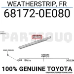 681720E080 Genuine Toyota Weatherstrip, Fr 68172-0E080. Fixed Price $51.68.