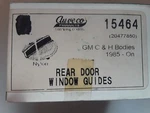15464 Auveco Rear Door Window Guides Gm & H Bodies. Fixed Price $8.99.