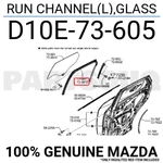 D10E73605 Genuine Mazda Run Channel(l),glass D10E-73-605. Fixed Price $24.45.