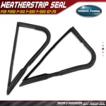 2X Left & Right Vent Window Weatherstrip Seals Ford F-100 F-250 F-350 67-72. Fixed Price $84.09.