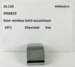 1971 Chevrolet Van Nos Door Window Latch Escutcheon 3956810. Fixed Price $12.99.