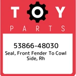53866-48030 Toyota Seal, Front Fender Cowl Side, Rh 5386648030, New Genuine. Fixed Price $16.62.