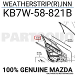 KB7W58821B Genuine Mazda Weatherstrip(r),inn KB7W-58-821B. Fixed Price $14.57.
