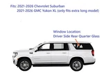 Fits 21-26 Chevrolet Suburban Gmc Yukon Xl Driver Left Side Quarter Window Glass. Fixed Price $280.00.