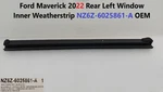 Ford Maverick 2022 Rear Left Window Inner Weatherstrip NZ6Z-6025861-A Oem. Fixed Price $30.00.