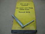 Vent Window Lower Pivot 1953 -54 Plymouth Mopar Left Side. Fixed Price $27.85.