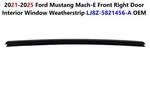 21-25 Ford Mustang Mach-e Front Right Interior Window Weatherstrip LJ8Z5821456A. Fixed Price $50.00.